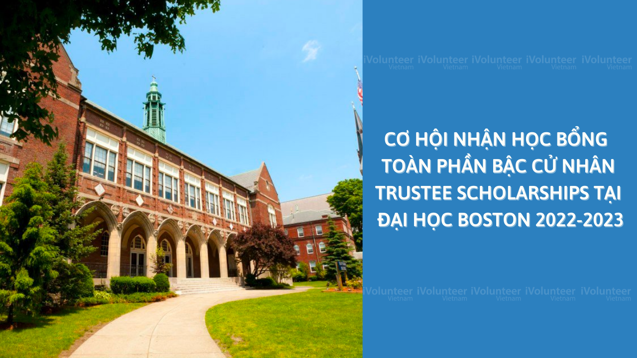 Học Bổng Toàn Phần Bậc Cử Nhân Trustee Scholarships Tại Đại Học Boston 2022-2023