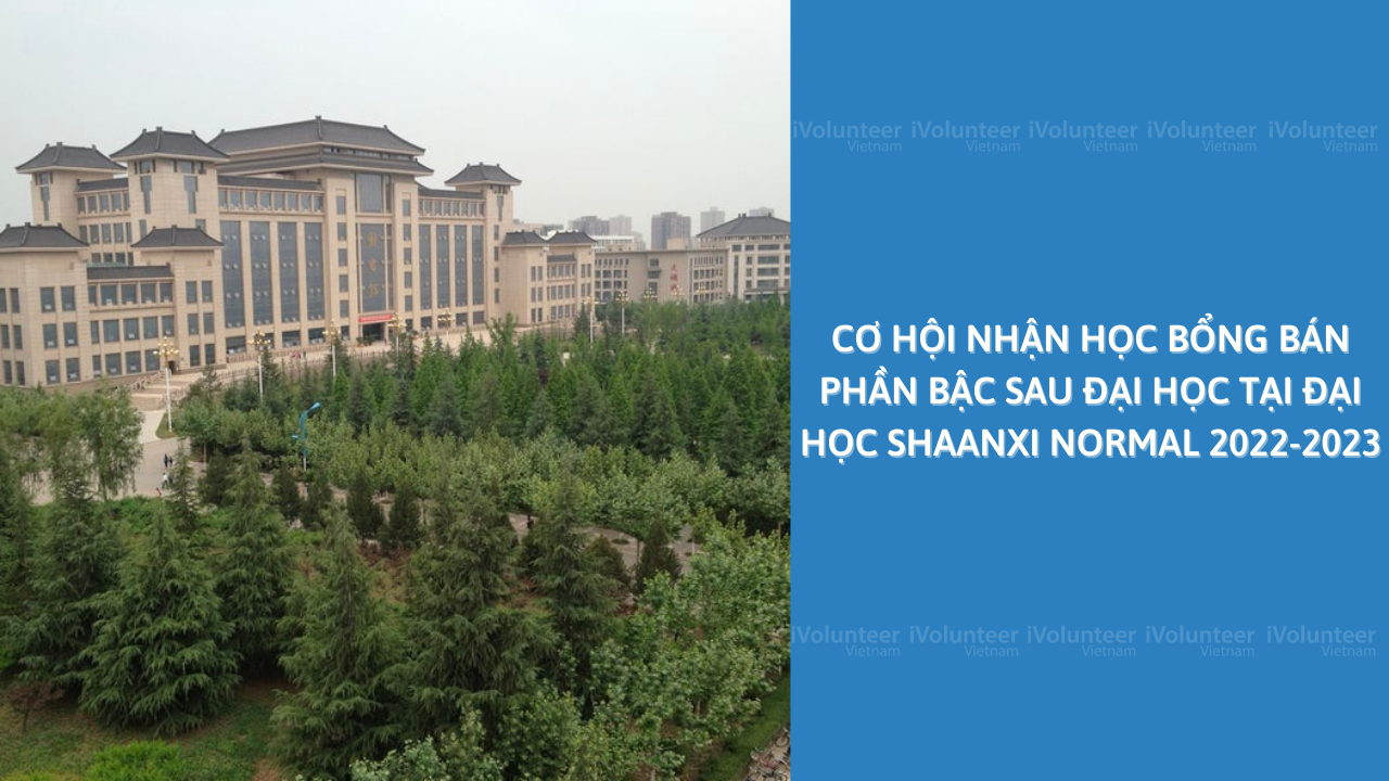 Học Bổng Bán Phần Bậc Sau Đại Học Tại Đại Học Shaanxi Normal - Trung Quốc 2022-2023