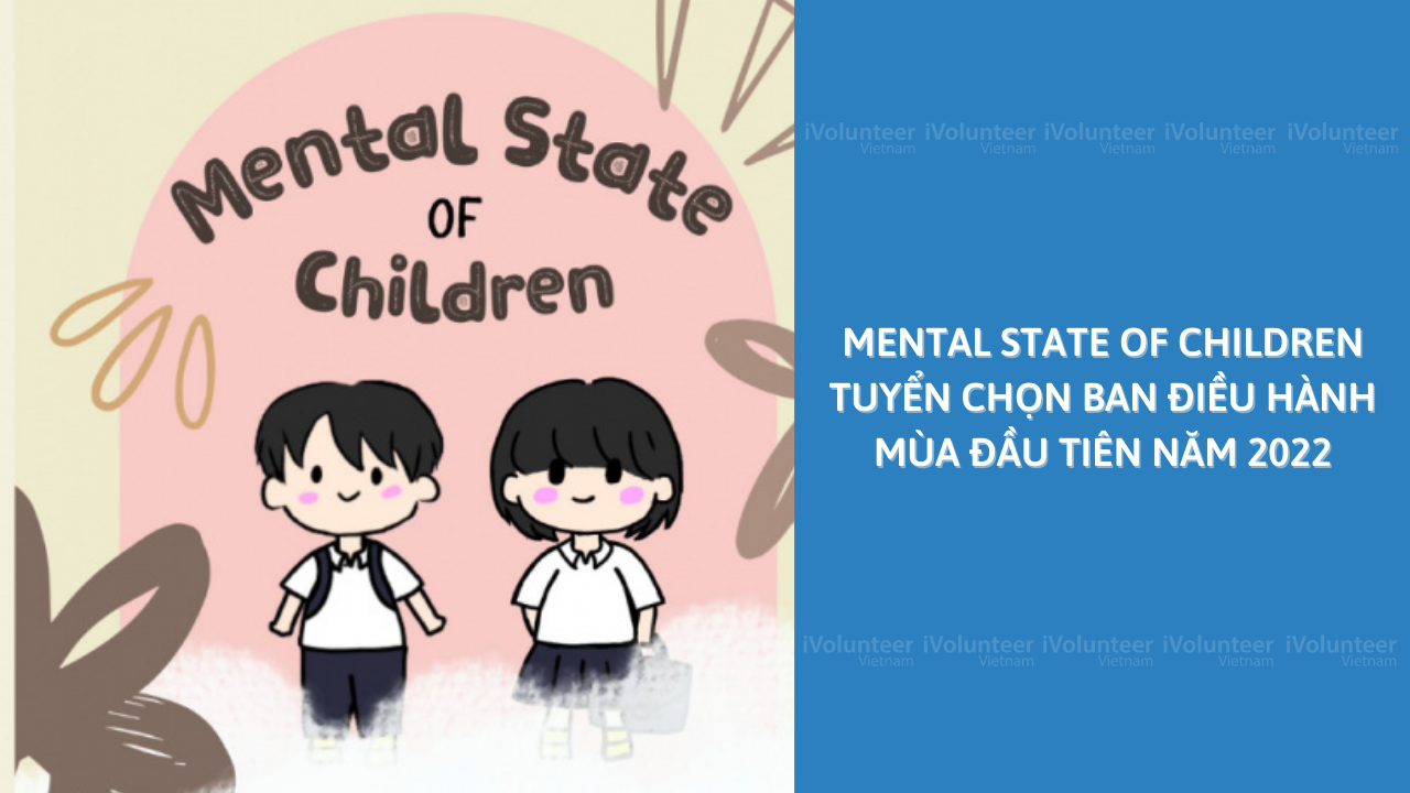 Dự Án Mental State Of Children Tuyển Chọn Ban Điều Hành Cho Mùa Đầu Tiên Trong Năm 2022