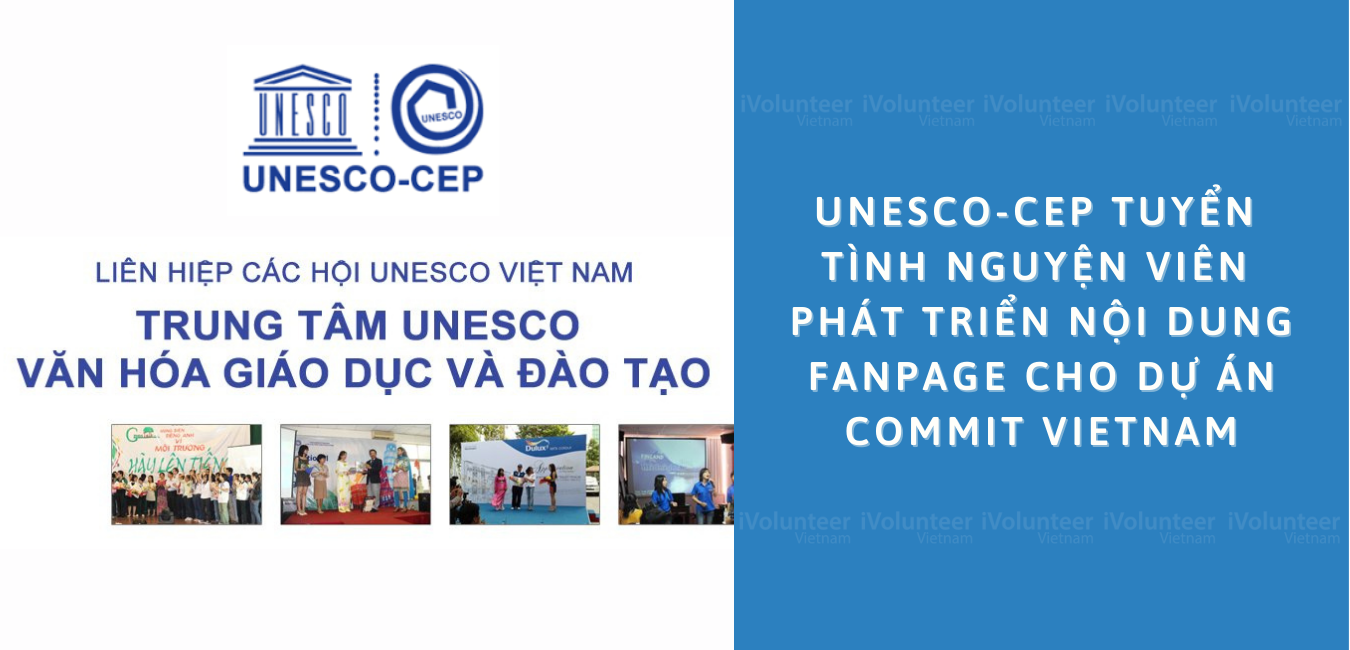 UNESCO-CEP Tuyển Tình Nguyện Viên Phát Triển Nội Dung Fanpage Cho Dự Án Commit Vietnam