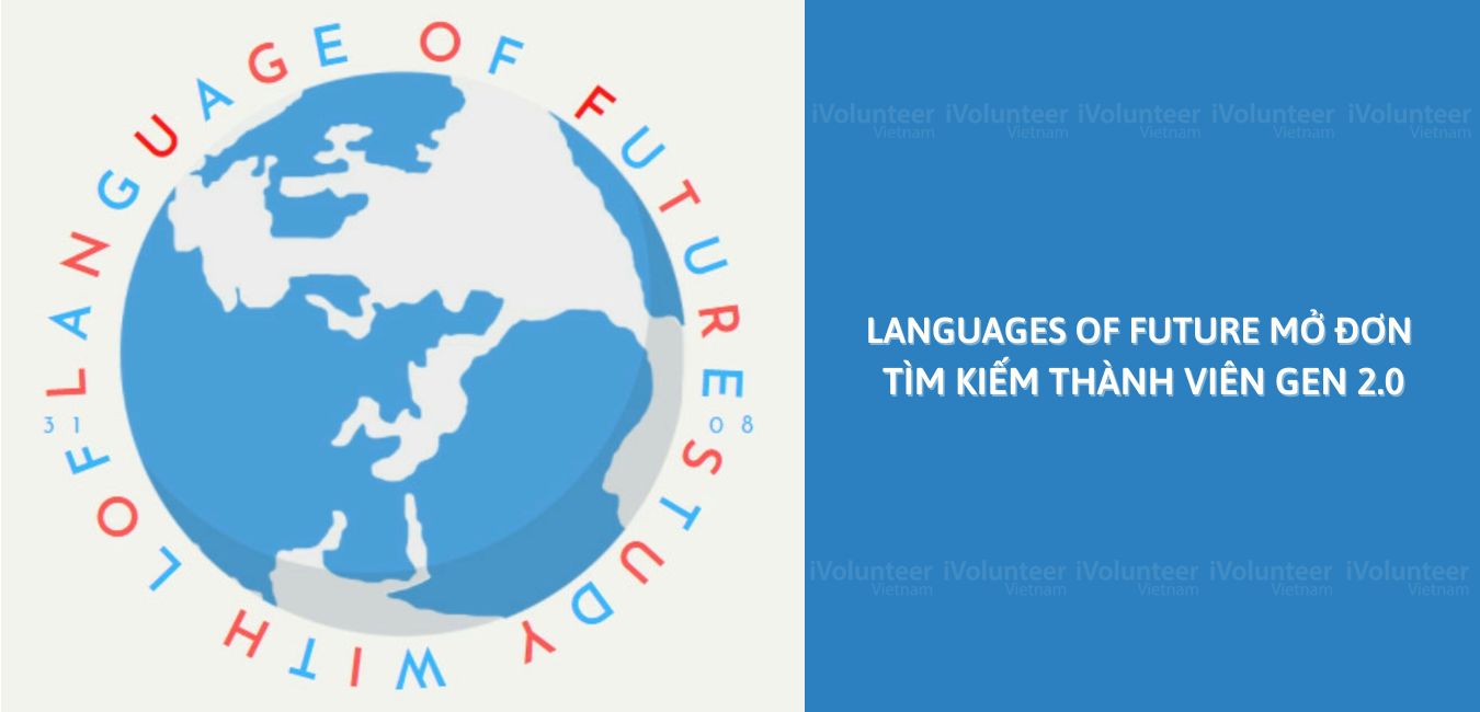 Dự Án Languages Of Future Mở Đơn Tìm Kiếm Thành Viên Gen 2.0