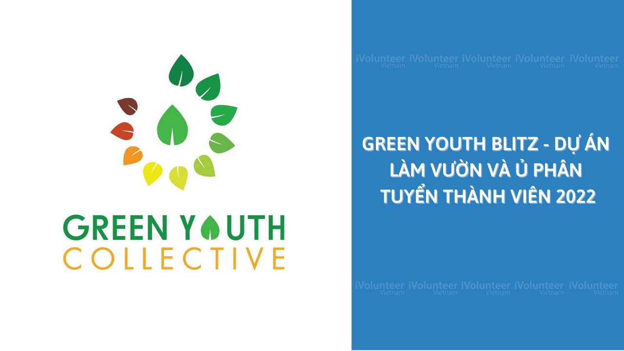 Green Youth Blitz - Dự Án Làm Vườn Và Ủ Phân Cộng Đồng Tuyển Thành Viên