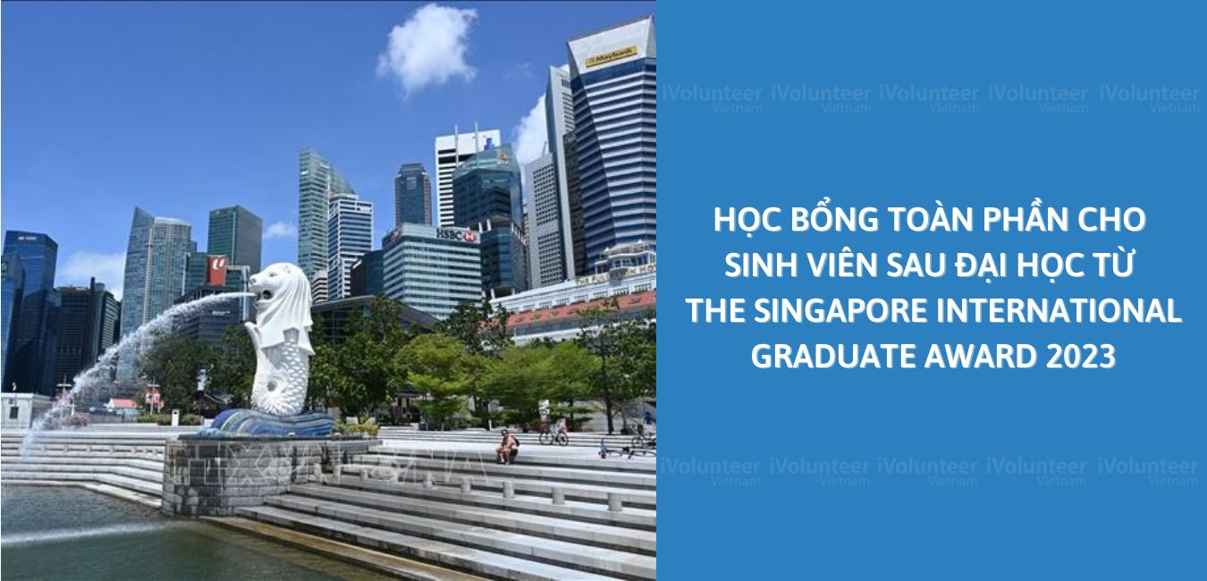 Học Bổng Toàn Phần Cho Sinh Viên Sau Đại Học Từ The Singapore International Graduate Award 2023