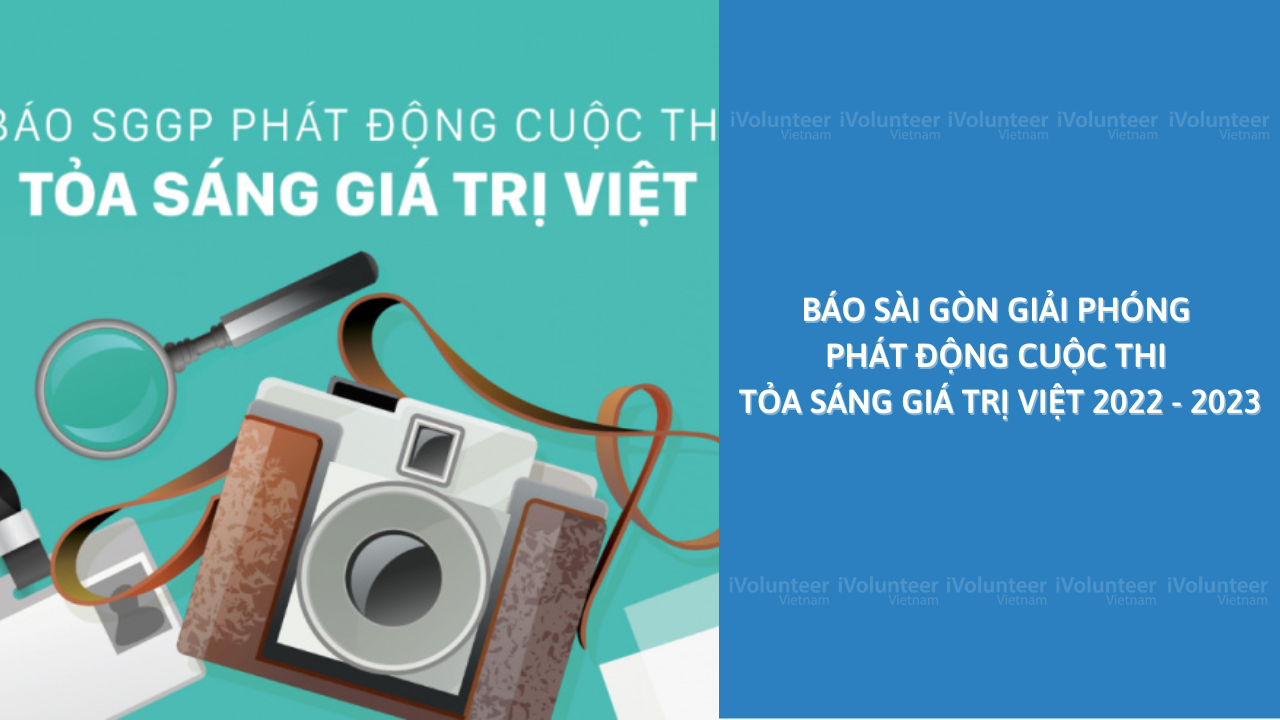 Báo Sài Gòn Giải Phóng Phát Động Cuộc Thi Tỏa Sáng Giá Trị Việt 2022 - 2023