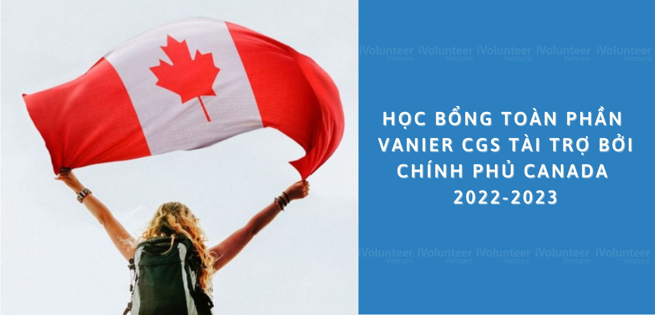 Học Bổng Toàn Phần Vanier CGS Tài Trợ Bởi Chính Phủ Canada 2022-2023