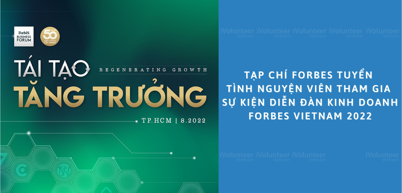 Tạp Chí Forbes Tuyển Tình Nguyện Viên Tham Gia Sự Kiện Diễn Đàn Kinh Doanh Forbes Vietnam 2022