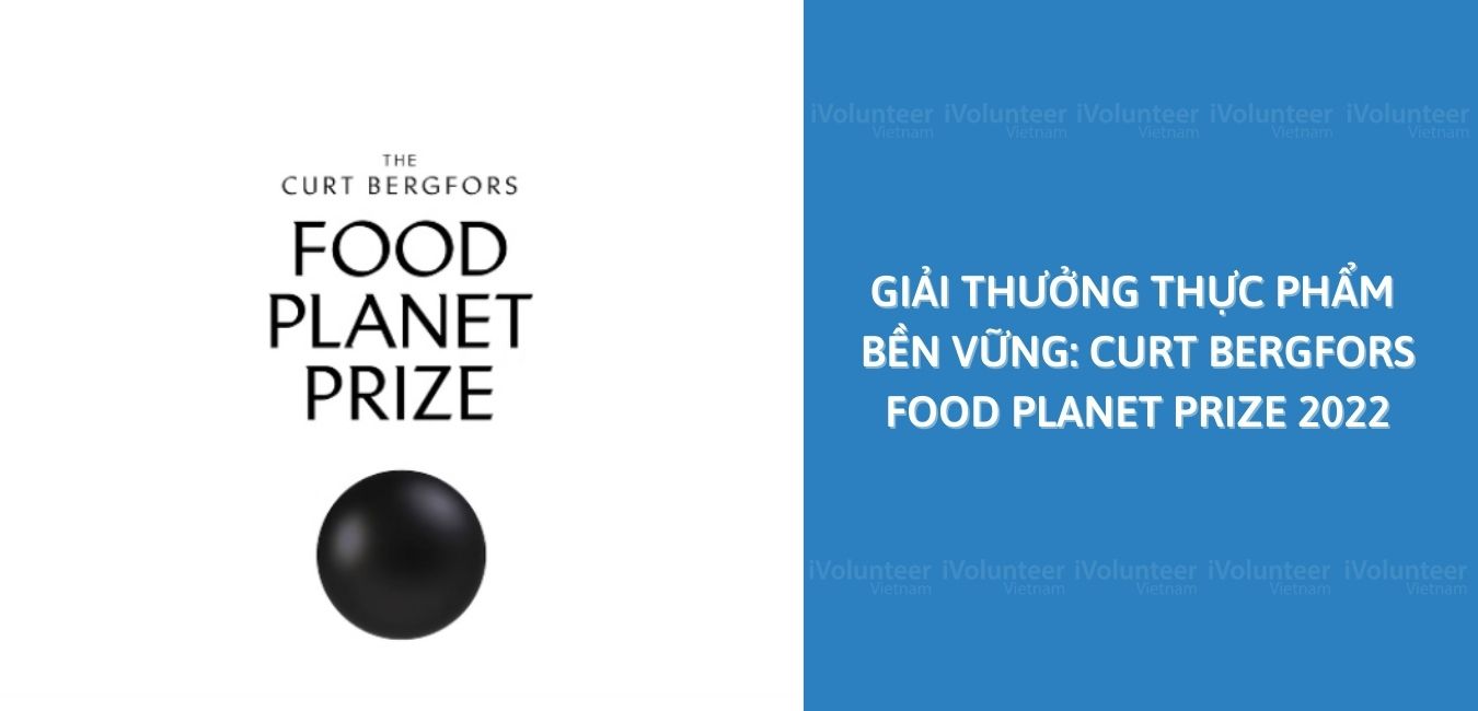 Rinh Ngay $2,000,000 Từ Giải Thưởng Thực Phẩm Bền Vững: Curt Bergfors Food Planet Prize 2022