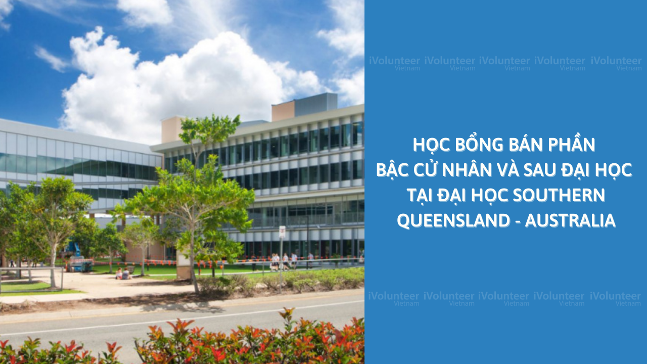 Học Bổng Bán Phần Bậc Cử Nhân Và Sau Đại Học Tại Đại Học Southern Queensland - Australia
