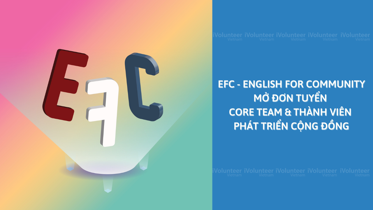 EFC - English For Community Mở Đơn Tuyển Core Team & Thành Viên Phát Triển Cộng Đồng