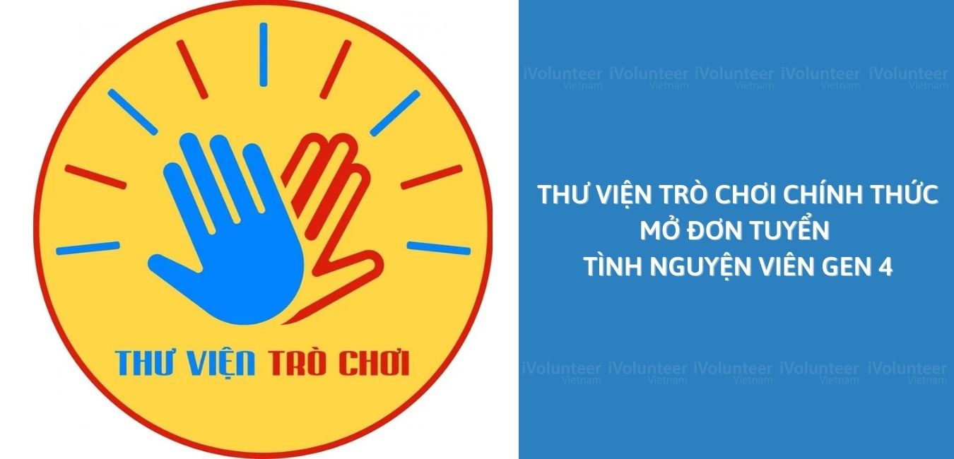 Thư Viện Trò Chơi Chính Thức Mở Đơn Tuyển Tình Nguyện Viên Gen 4