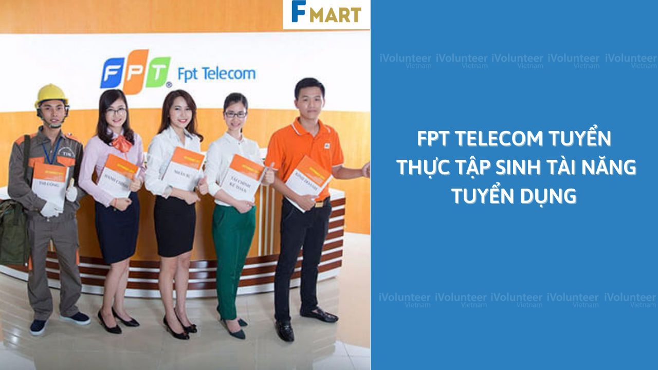 FPT Telecom Tuyển Thực Tập Sinh Tài Năng Tuyển Dụng