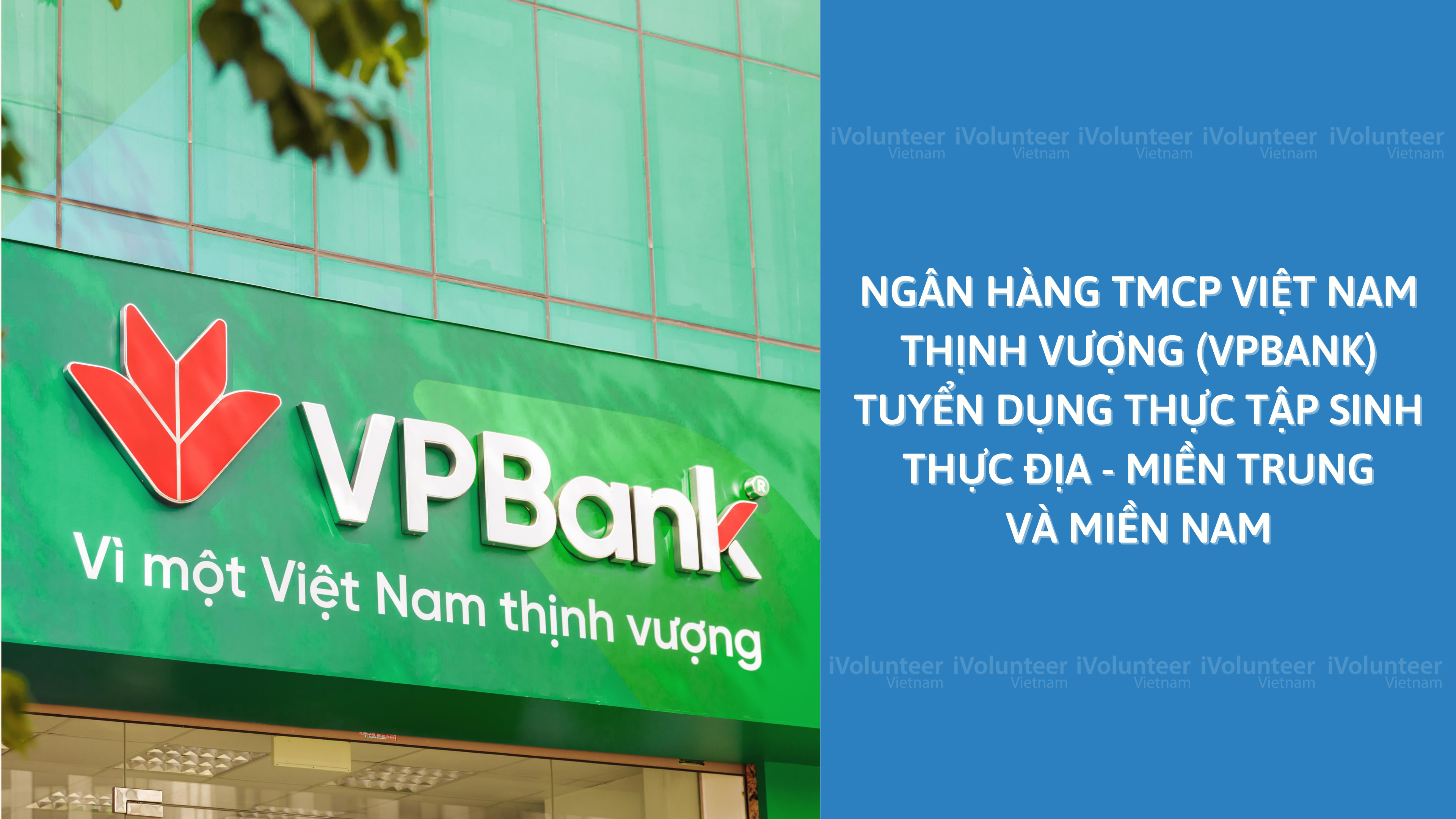 Ngân Hàng TMCP Việt Nam Thịnh Vượng (VPBANK) Tuyển Dụng Thực Tập Sinh Thực Địa - Miền Trung Và Miền Nam