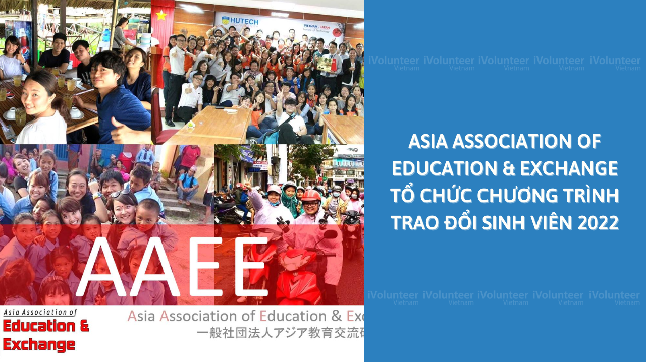 Tổ Chức Asia Association of Education & Exchange Tổ Chức Chương Trình Trao Đổi Sinh Viên 2022