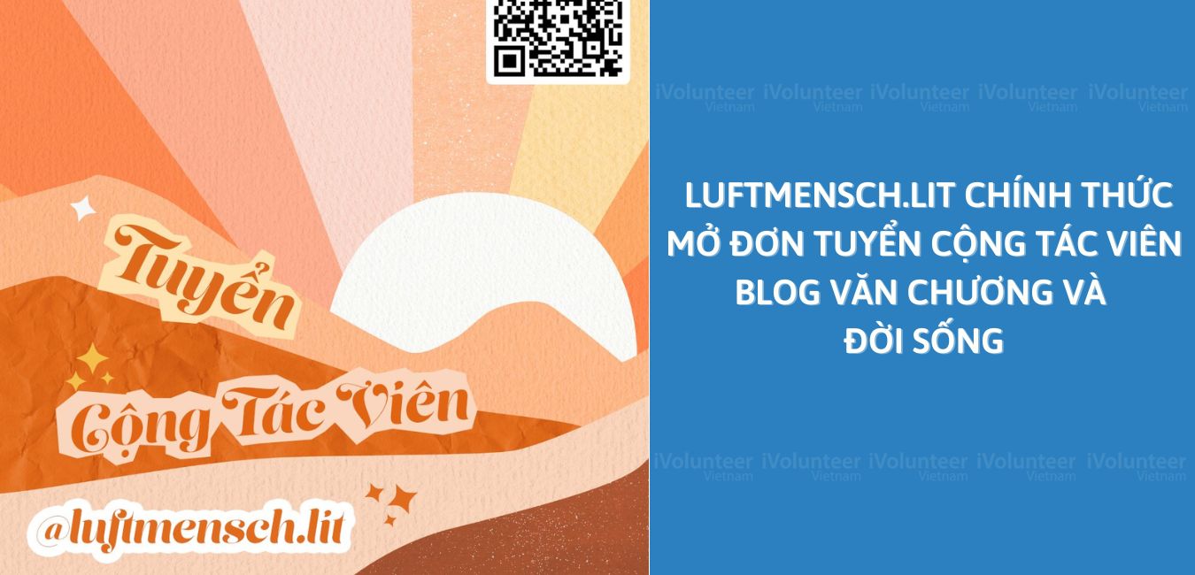 Luftmensch.Lit Chính Thức Mở Đơn Tuyển Cộng Tác Viên Blog Văn Chương Và Đời Sống