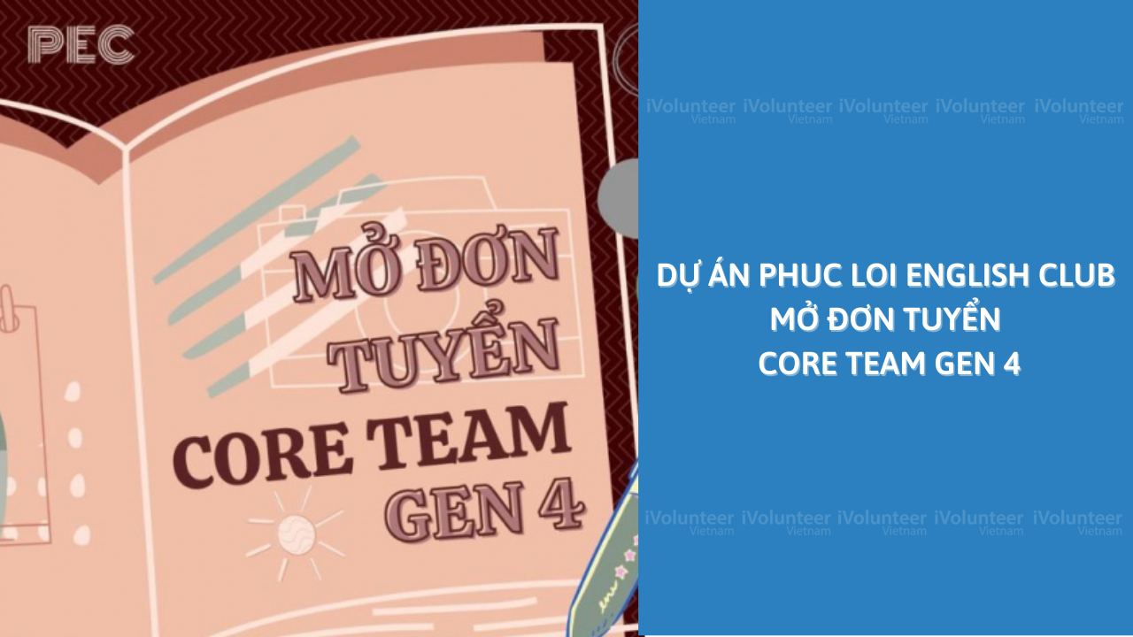 Dự Án Phuc Loi English Club Mở Đơn Tuyển Core Team Gen 4