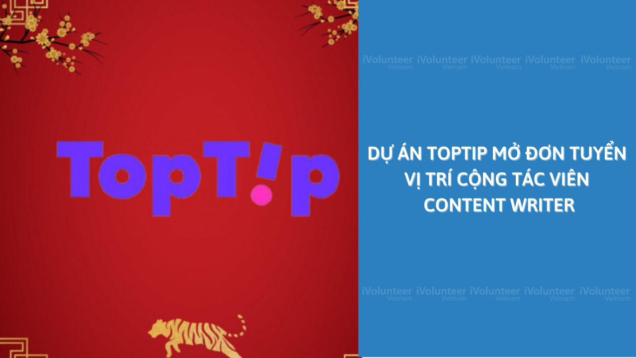 Dự Án TopTip Mở Đơn Tuyển Vị Trí Cộng Tác Viên Content Writer