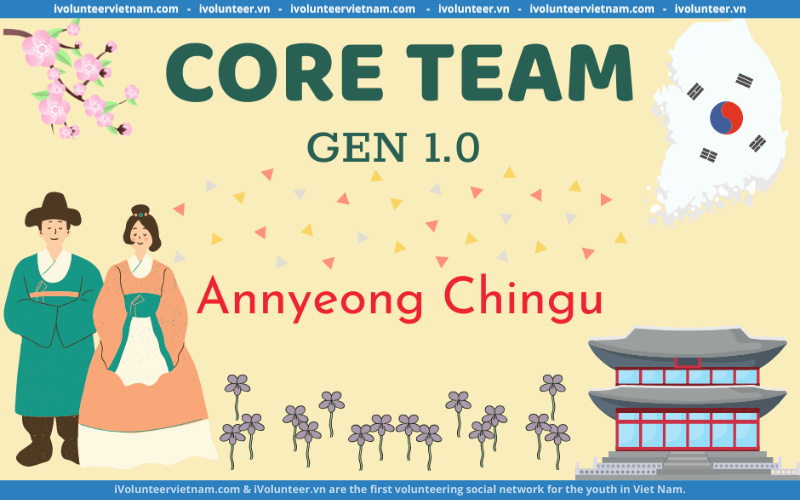 Annyeong Chingu Mở đơn Tuyển Thành Viên Core Team Gen 1.