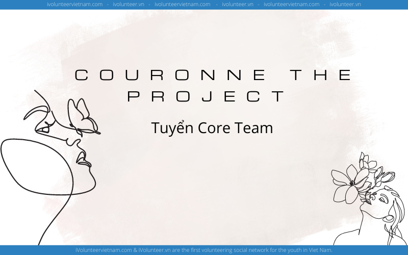 Couronne The Project Chính Thức Mở Đơn Tuyển Core Team