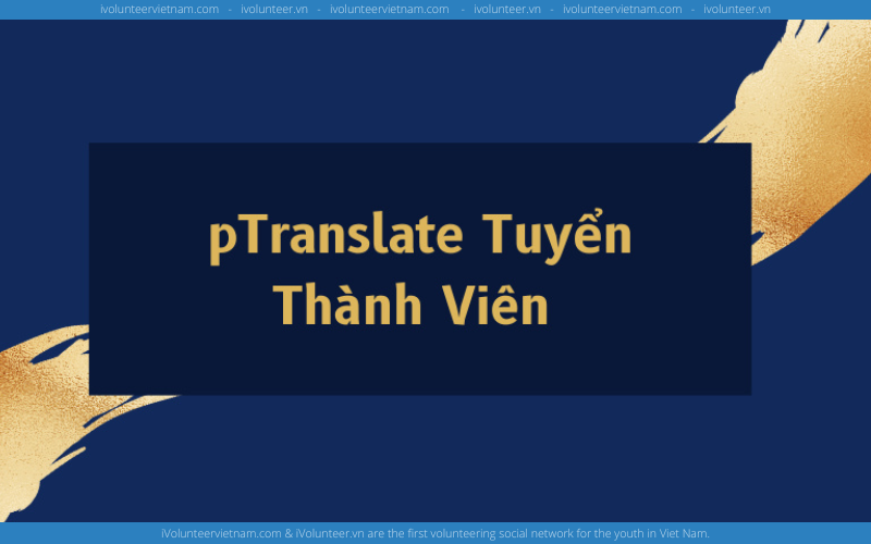 Dự Án pTranslate Tuyển Thành Viên 2022
