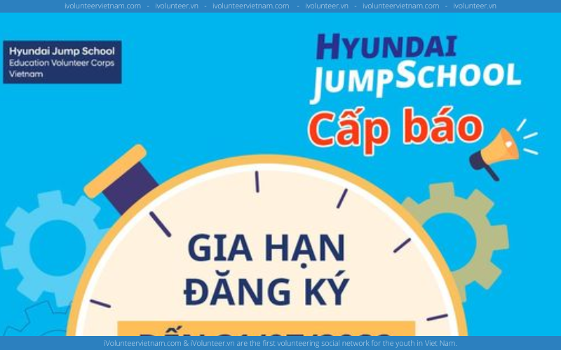 Chương Trình Tình Nguyện Giáo Dục Hyundai Jump School Gia Hạn Thời Gian Đăng Ký Tình Nguyện Viên