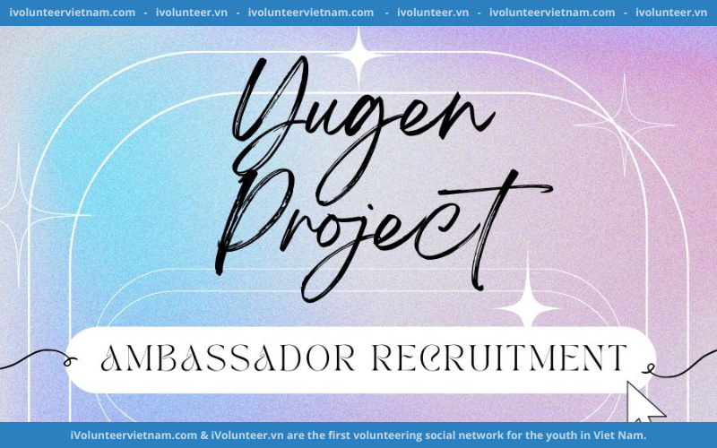 Yugen Project Mở Đơn Tuyển Đại Sứ Truyền Thông