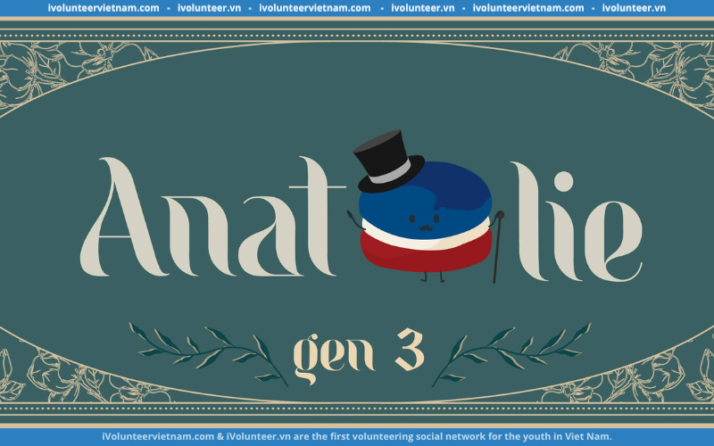 Dự Án Về Văn Hóa Các Quốc Gia Trên Thế Giới Anatolie Mở Đơn Tuyển Thành Viên Gen 3