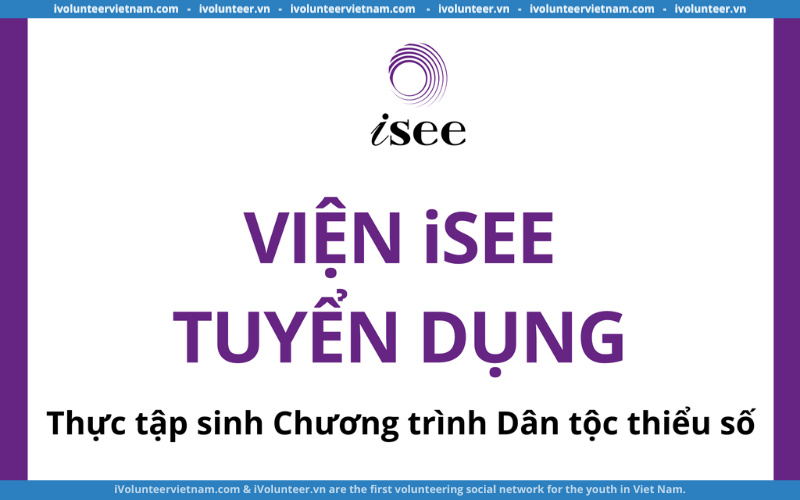 Tổ Chức Phi Lợi Nhuận ISEE Tuyển Dụng Thực Tập Sinh Chương Trình Dân Tộc Thiểu Số Bán Thời Gian