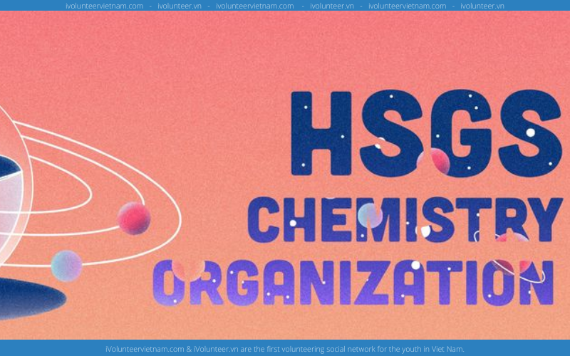 Câu Lạc Bộ HSGS Chemistry Organization - HCHO Mở Đơn Tuyển Thành Viên Gen 7