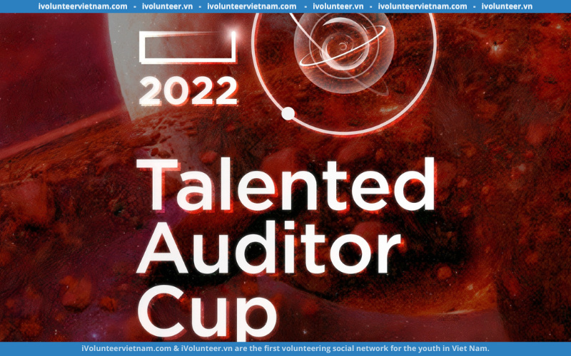 Câu Lạc Bộ Kế Toán Kiểm Toán Viên Tương Lai Tổ Chức Cuộc Thi “Kiểm toán viên tài năng – Talented Auditor Cup” 2022