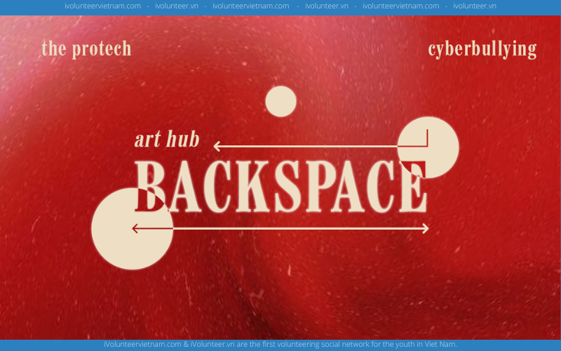 Dự Án The ProTech Tuyển Đại Sứ Truyền Thông Chuỗi Sự Kiện BackSpace 22