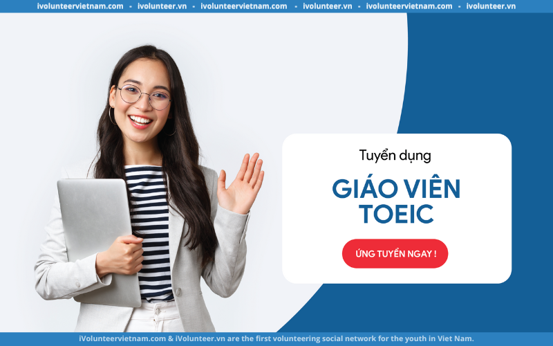 Trung Tâm Anh Ngữ Easy Edu Tuyển Giáo Viên TOEIC Part-time