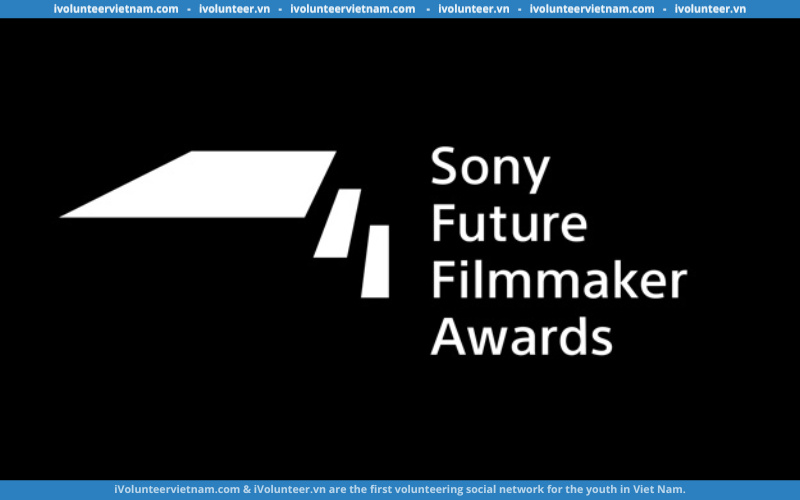 Giải Thưởng Làm Phim: Sony Future Filmmaker Awards Với Cơ Hội Giành Chuyến Đi Đến Los Angeles
