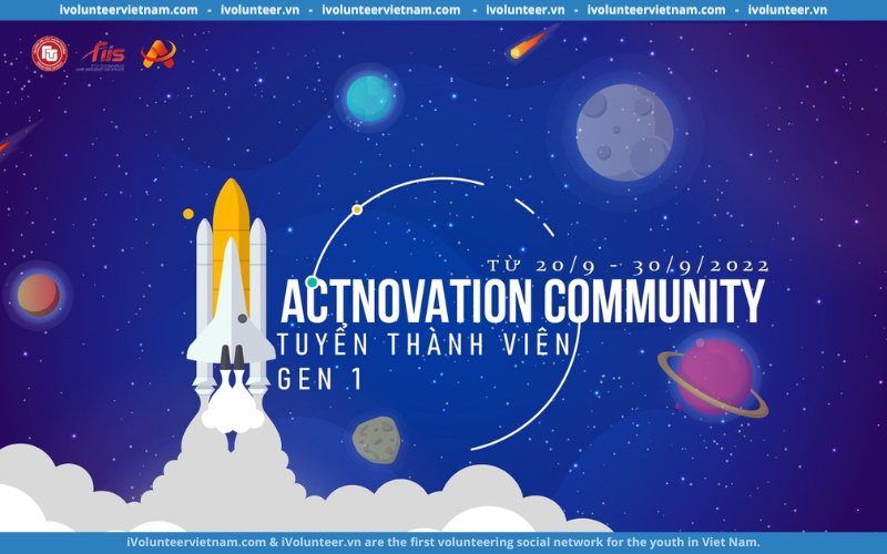 Actnovation Community - Cộng Đồng Người Trẻ Đổi Mới Sáng Tạo Mở Đơn Tuyển Hạt Nhân Gen 1