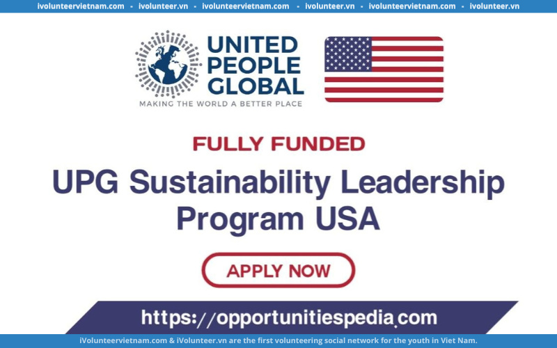 Trải Nghiệm Một Tuần Tại Mỹ Khi Tham Gia Chương Trình Lãnh Đạo Bền Vững Của United People Global (UPG) 2023 (Tài Trợ Toàn Phần)