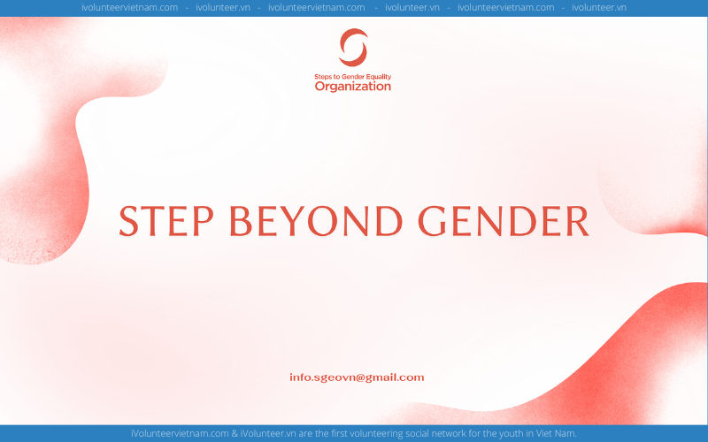 Dự Án Phi Lợi Nhuận Steps To Gender Equality Organization - SGEO Mở Đơn Tuyển Core Team Đợt 1