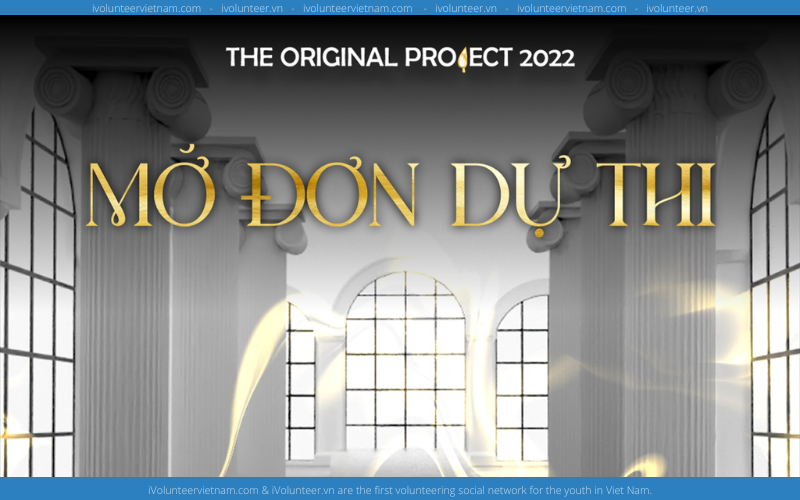 The Original Project 2022 Mở Đơn Tham Dự Cuộc Thi Làm Phim Ngắn
