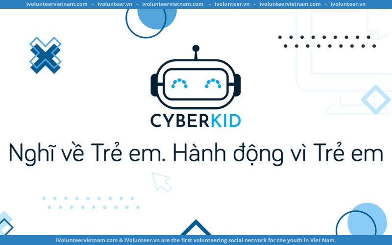CyberKid Vietnam Tuyển Thành Viên Dự Án Lớp Học CyberSchool Q4/2022