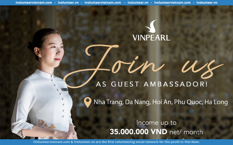 VINPEARL Tìm Kiếm Hotel/Guest Ambassador Với Thu Nhập Lên Đến 35 Triệu/Tháng