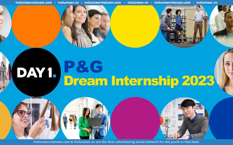 P&G Dream Intership 2023 - Chương Trình Tuyển Dụng Thực Tập Sinh Tại Tập Đoàn Đa Quốc Gia