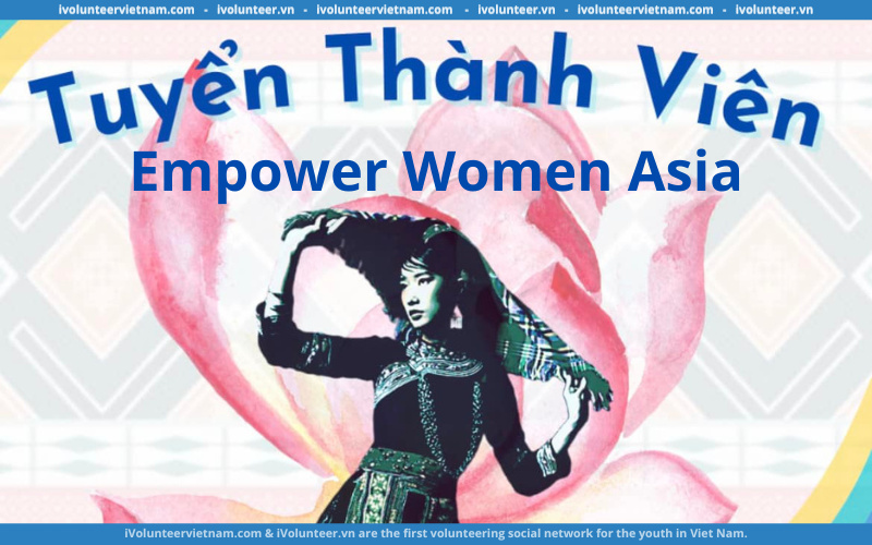 Empower Women Asia Mở Đợt Tuyển Thành Viên Gen 2