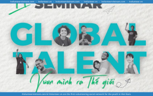 Ngày Hội Thông Tin Global Talent - Vươn Mình Ra Thế Giới Do AIESEC Tổ Chức Mở Đơn Đăng Ký