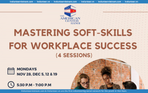 Khóa Học Miễn Phí Kỹ Năng Mềm Ở Nơi Làm Việc (Soft Skills For Workplace Success) Tổ Chức Bởi Đại Sứ Quán Hoa Kỳ