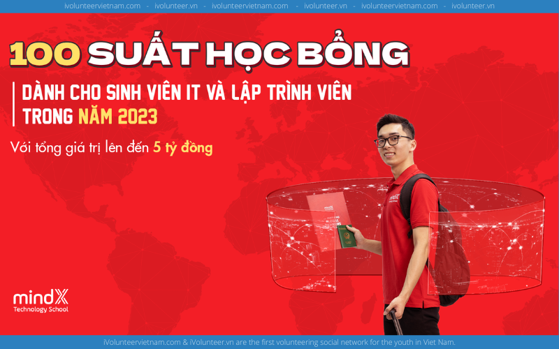 Học Bổng Global Developer Dành Cho Sinh Viên IT Do MindX Technology School Phối Hợp Với Quỹ Code For Việt Nam Foundation Tài Trợ