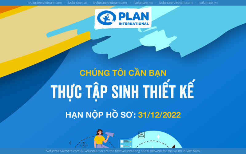 Tổ Chức Plan International Việt Nam Tuyển Thực Tập Sinh Thiết Kế