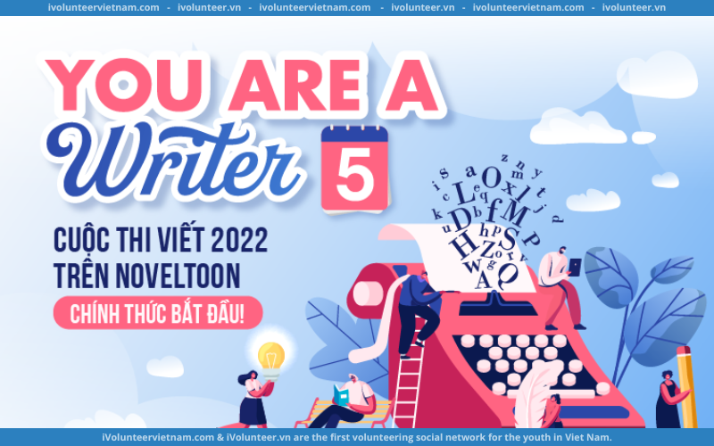 Cuộc Thi Viết You Are A Writer 5 Năm 2022 Do NovelToon Tổ Chức Chính Thức Bắt Đầu