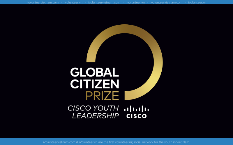 Giải Thưởng Nhà Lãnh Đạo Trẻ Global Citizen Prize: Cisco Youth Leadership Award 2023
