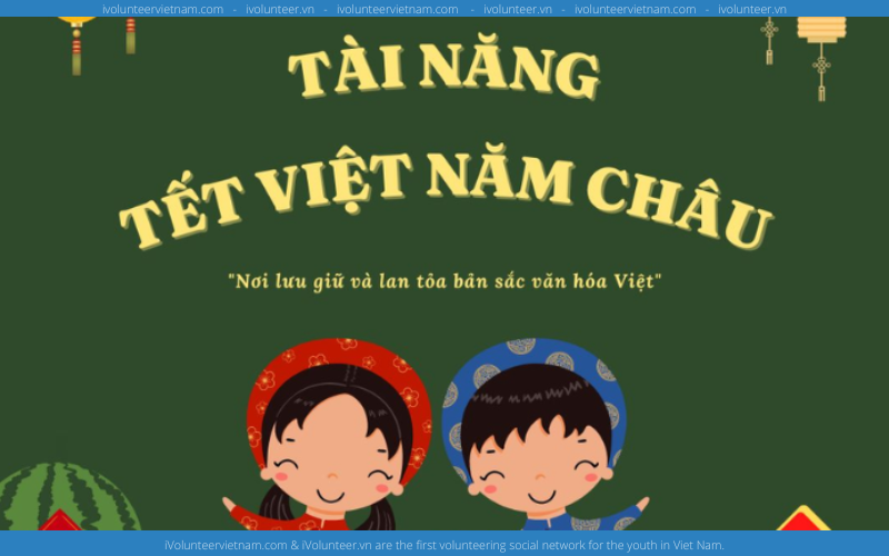 Cuộc Thi: Tài Năng Tết Việt Năm Châu Được Tổ Chức Bởi Vietmaster 2023