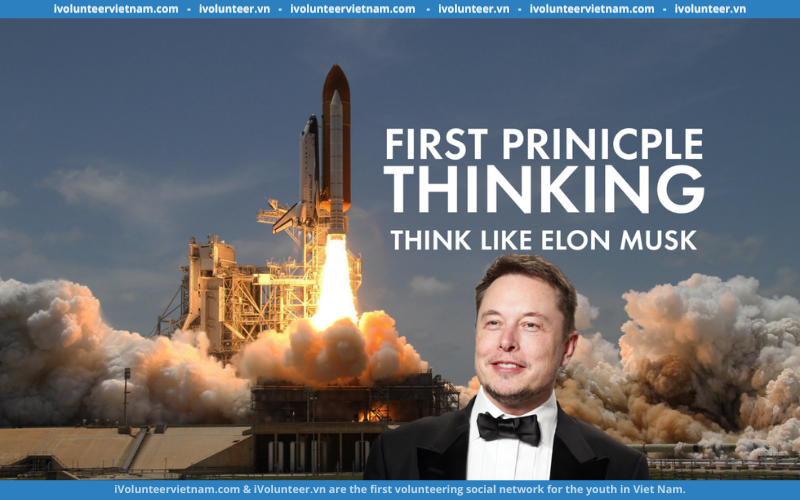 Suy Nghĩ Như Elon Musk Với Tư Duy Nguyên Bản (First Principles Thinking)