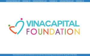 Tổ Chức Phi Lợi Nhuận VinaCapital Foundation Tuyển Tình Nguyện Viên Và Thực Tập Sinh
