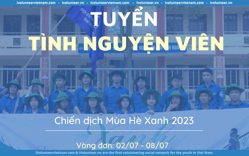 Chiến Dịch Mùa Hè Xanh 2023 Tuyển Tình Nguyện Viên